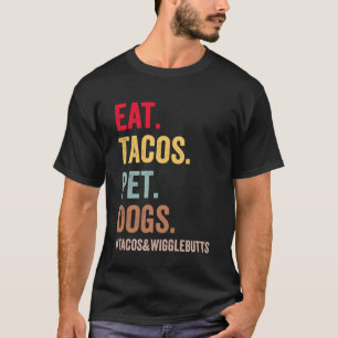 Eet tacos huisdier honden taco's en wigglebutts vr t-shirt