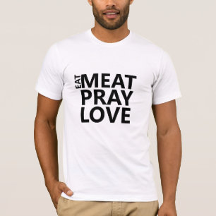 eet vlees gebeden houden van grappige humor t-shirt