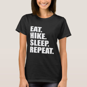 Eet Wandel Slaap Herhaal Wandeltochten Kamperen Bu T-shirt