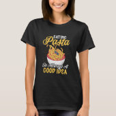Eetpasta is altijd een goed idee pasta Italiaans T-shirt (Voorkant)