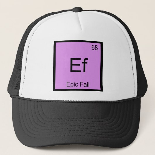 Ef - Epic Fail Chemistry Element Symbol T-shirt Trucker Pet (Voorkant)