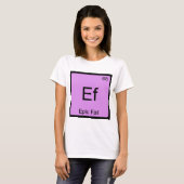 Ef - Epische Mislukking Chemie Element Symbool Mem T-shirt (Voorkant volledig)