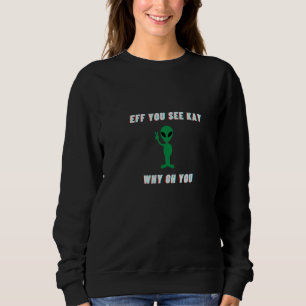Eff je ziet Kay waarom je Alien Trui