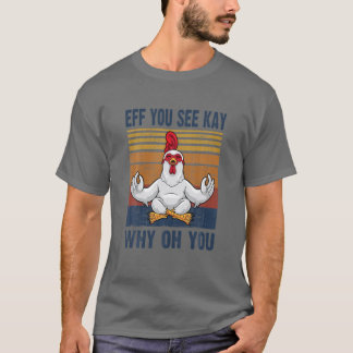 Eff je ziet Kay waarom je grappige kip Y T-shirt