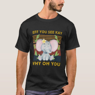 Eff je ziet Kay waarom je grappige olifant T-shirt