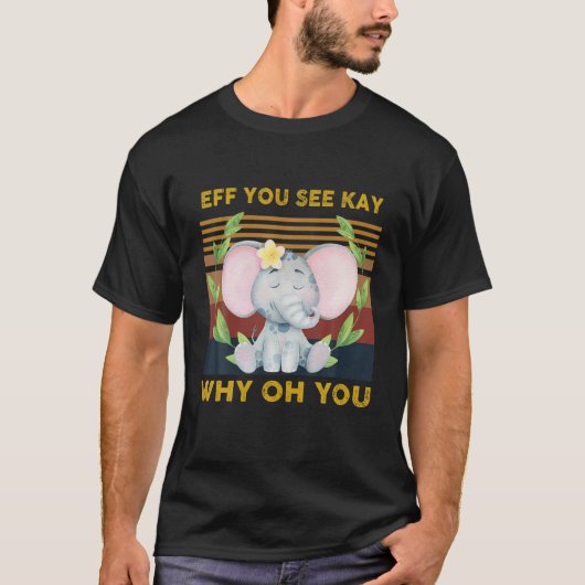 Eff je ziet Kay waarom je grappige  olifant T-shirt (Voorkant)