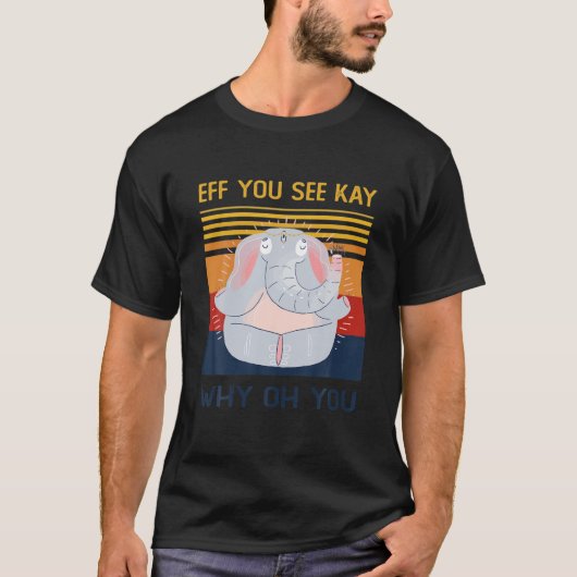 Eff je ziet Kay waarom je grappige  olifant T-shirt (Voorkant)
