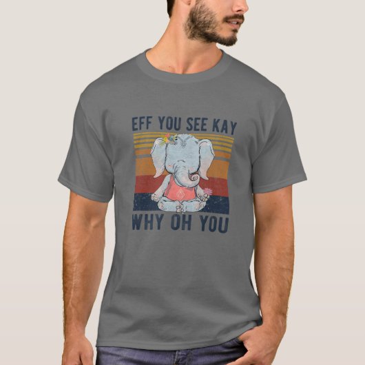 Eff je ziet Kay waarom je grappige  olifant T-shirt (Voorkant)