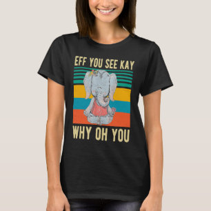 Eff je ziet Kay waarom je grappige  olifant T-shirt