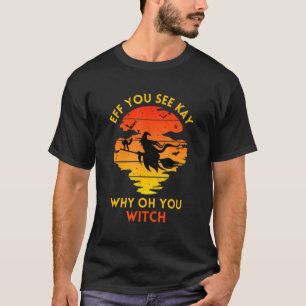 Eff je ziet Kay waarom je kijkt T-shirt