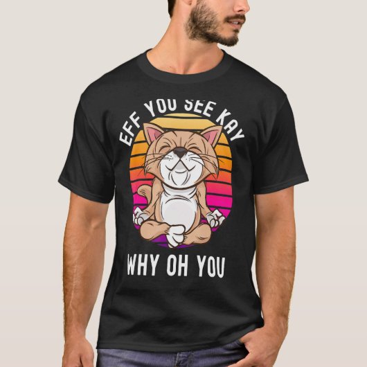 Eff je ziet Kay waarom oh je verjaardag kat yoga T-shirt (Voorkant)
