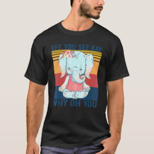 Eff Jou Zie Kabouter Waarom Oh Jou Olifant Yoga Vi T-shirt