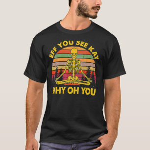 Eff Jou Zie Kay Waarom Oh Jou Skelet Yoga Vintage T-shirt