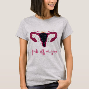 Eff Off Arizona Celestial Uterus Pro-Choice T-shirt