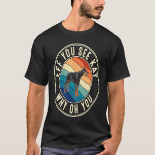 Eff You See Kay Retro 80s Dobermann T-shirt