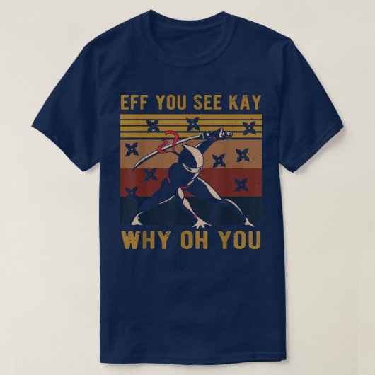 Eff you see Kay Why Oh You Cool Ninja Samurai (2) T-shirt (Design voorkant)