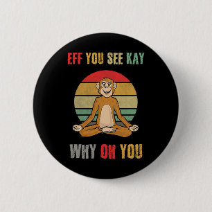 Eff You See Kay Why Oh You Grappige Apen Yoga Vint Ronde Button 5,7 Cm