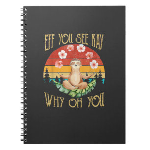Eff You See Kay Why Oh You Luiaard T-Shirt Notitieboek
