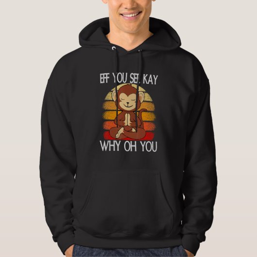 Eff You See Kay Why Oh You Monkey Yoga Retro Vinta Hoodie (Voorkant)