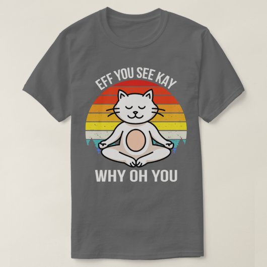 Eff You See Kay Why Oh You V Kat T-shirt (Design voorkant)