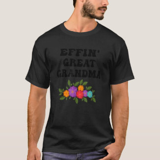 Effin' Great Grandma Funny Flower Apparel T-shirt