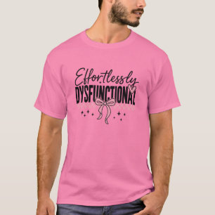 Effortloos Disfunctioneel Sarcastisch T-shirt