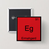 Eg - Ermahgerd Funny Meme Element Chemistry T-shir Vierkante Button 5,1 Cm (Voorkant /achterkant)