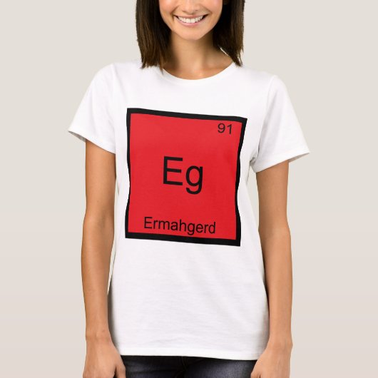Eg - Ermahgerd Grappig Meme Element Chemie T-shirt (Voorkant)