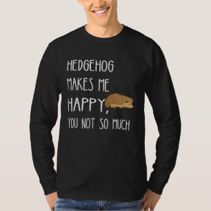 Egel Maakt Me Gelukkig Je Niet Zo Veel Schattige E T-shirt