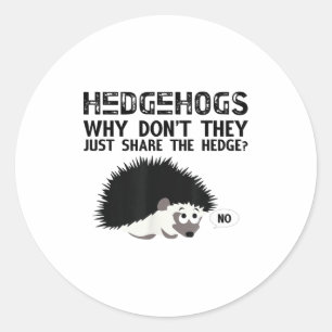 Egel, Waarom delen ze niet gewoon... Grappige Egel Ronde Sticker