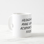 Egels maken geweldige acupunctietools koffiemok (Voorkant links)