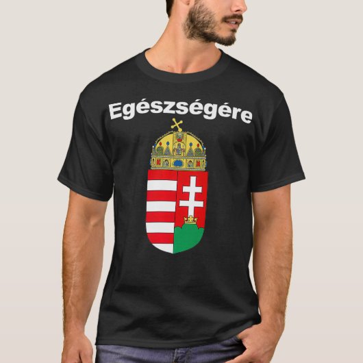 Egeszsegere Cheers in het Hongaars Magyar Cimere T-shirt (Voorkant)
