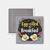 Egg-aangehaald voor Ontbijt Funny Foodie Pun Desig Magneet (Voorkant / Achterkant)