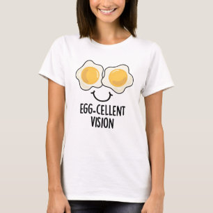 Egg cellent Vision Funny Egg Pun T-shirt