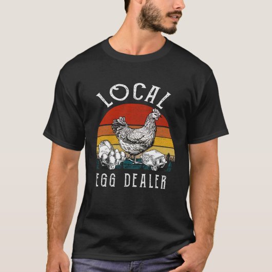 Egg Dealer Lokale Eieren Leverancier Ondersteunin T-shirt (Voorkant)