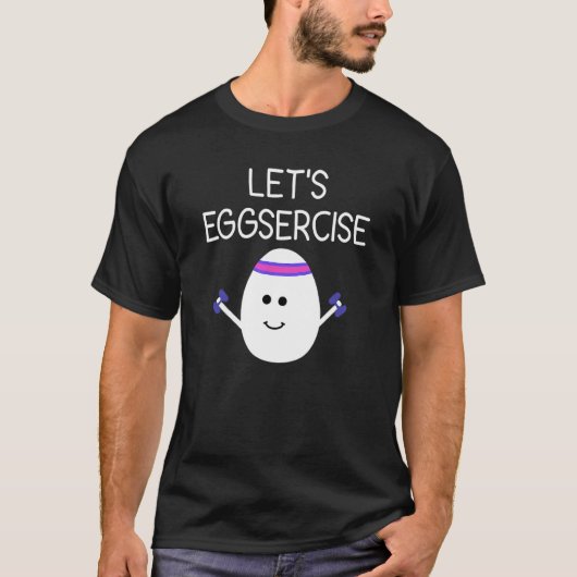 Egg Puns Let's Exercise Jokes Sarcastic T-shirt (Voorkant)