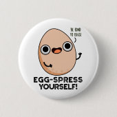 Egg spress Yourself Funny Egg Pun Ronde Button 5,7 Cm (Voorkant)