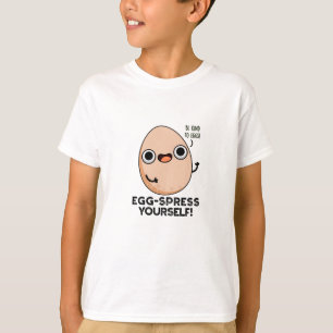 Egg spress Yourself Funny Egg Pun T-shirt