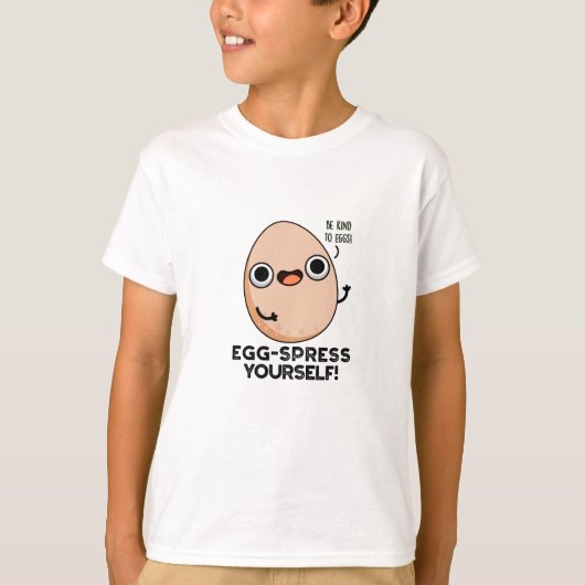 Egg spress Yourself Funny Egg Pun T-shirt (Voorkant)