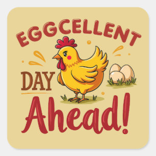 Eggcellent Day Ahead Funny Chicken Boerderij Vierkante Sticker