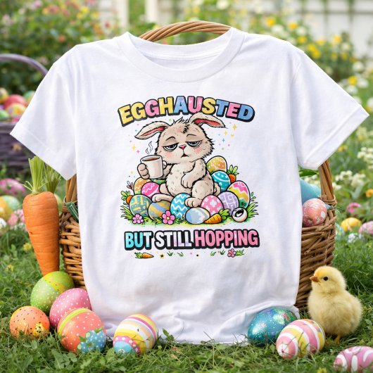 Egghausted But Still Hopping Funny Easter Bunny T-shirt