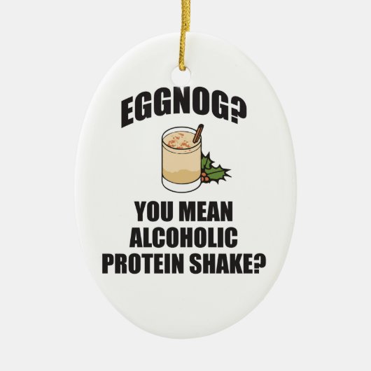 Eggnog? U bedoelt Alcoholic kerstboomversiering Keramisch Ornament (Voorkant)