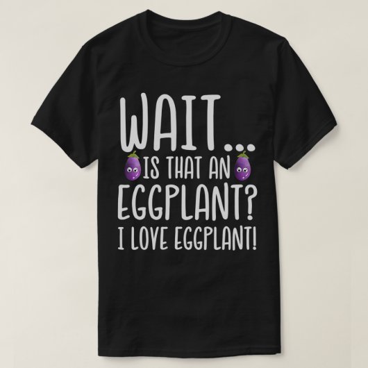 Eggplant Lover is dat een Eggplant I Love Eggplan T-shirt (Design voorkant)