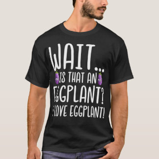 Eggplant Lover is dat een Eggplant I Love Eggplan T-shirt