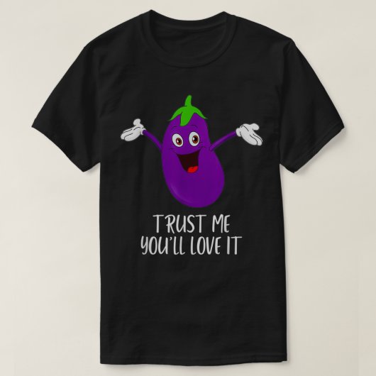 Eggplant vertrouwt me dat je er dol op bent. t-shirt (Design voorkant)