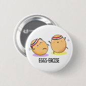 Eggs-ercise Funny Aerobic Eggs Pun Ronde Button 5,7 Cm (Voorkant /achterkant)