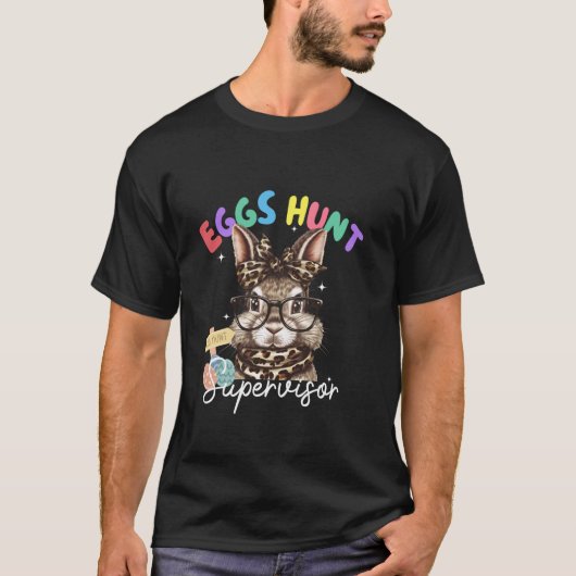 Eggs Hunt Supervisor Bunny Easter Spring Funs T-shirt (Voorkant)