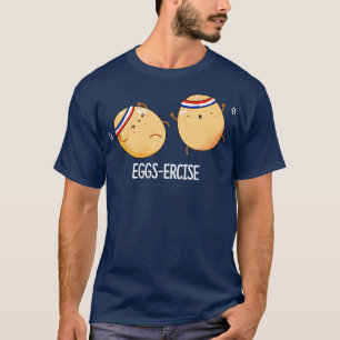 Eggsercise Funny Aerobic Eggs Pun Dark BG T-shirt
