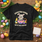Eggstra Done With This Easter Funny Grumpy Bunny T-shirt
