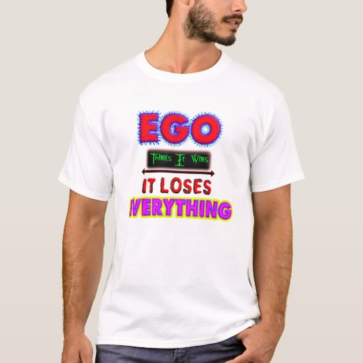 Ego Denkt, Het Wint, Het Verliest Alles T-shirt (Voorkant)